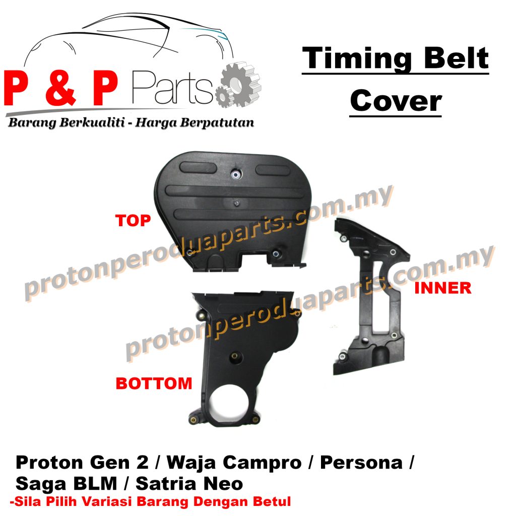 Cover Penutup Timing Belt Top Inner Bottom - Proton Gen 2 Persona Saga BLM Waja Campro Satria Neo